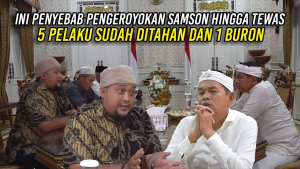 INI PENYEBAB PENGEROYOKAN SAMSON HINGGA TEWAS | KADES CIDADAP: 5 PELAKU SUDAH DITAHAN DAN 1 BURON