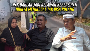 ALAMI DUA KECELAKAAN | PAK DAHLAN JADI RELAWAN KEBERSIHAN | IBUNYA MENINGGAL TAK BISA PULANG
