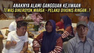 ANAKNYA ALAMI GANGGUAN KEJIWAAN – TEWAS DIKEROYOK WARGA | PELAKU DIVONIS RINGAN?