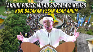 KDM AKHIRI PIDATO MILAD SURYALAYA KE 120 DENGAN MEMBACAKAN PESAN ABAH ANOM