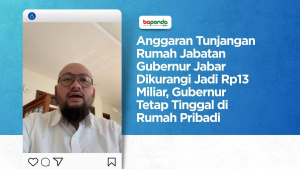 Anggaran Tunjangan Rumah Jabatan Gubernur Jabar Dikurangi Jadi Rp13 Miliar, Gubernur Tetap Tinggal di Rumah Pribadi