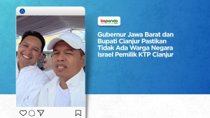 Gubernur Jawa Barat dan Bupati Cianjur Pastikan Tidak Ada Warga Negara Israel Pemilik KTP Cianjur