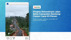 Progres Rekonstruksi Jalan Batas Kabupaten Bandung–Cianjur Capai 63 Persen Proyek Strategis Tingkatkan Aksesibilitas dan Kenyamanan Perjalanan