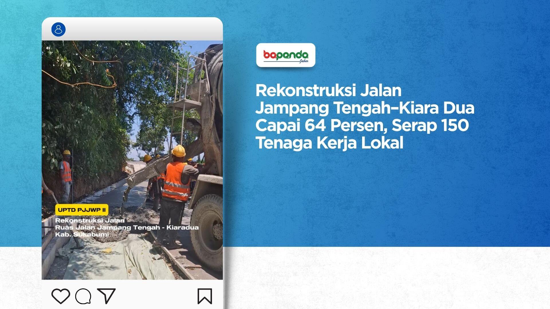 Rekonstruksi Jalan Jampang Tengah–Kiara Dua Capai 64 Persen, Serap 150 Tenaga Kerja Lokal