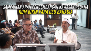 KDM BIKIN PARA CEO BAHAGIA SAAT SAMPAIKAN ARAH PENGEMBANGAN KAWASAN REBANA