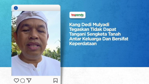 Kang Dedi Mulyadi Tegaskan Tidak Dapat Tangani Sengketa Tanah Antar Keluarga Dan Bersifat Keperdataan