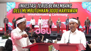 INVESTASI TERUS BERKEMBANG | DELI MEMBUTUHKAN 3000 KARYAWAN