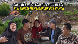 DULU BANJIR SUNGAI DIPENUHI BANGLI | KINI SUNGAI MEMBELAH AIR PUN RAMAH
