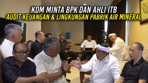 KDM MINTA BPK DAN AHLI ITB AUDIT KEUANGAN DAN LINGKUNGAN PABRIK AIR MINERAL