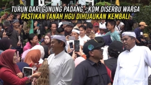 TURUN DARI GUNUNG PADANG – KDM DISERBU WARGA | PASTIKAN TANAH HGU DIHIJAUKAN KEMBALI