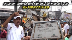 35 TAHUN TROTOAR KOTA BANDUNG DIPENUHI KIOS LIAR | KDM PIMPIN PENERTIBAN