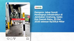 Pemprov Jabar Soroti Pentingnya Infrastruktur di Jembatan Cirahong, Saldo Kas Daerah Rabu, 20 Mei 2026 sebesar Rp359,8 Miliar
