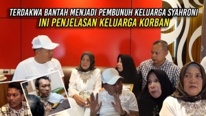 TERDAKWA BANTAH MENJADI PEMBUNUH KELUARGA SYAHRONI | INI PENJELASAN KELUARGA KORBAN