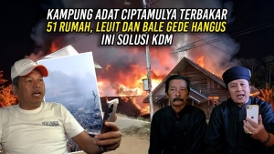 KAMPUNG ADAT CIPTAMULYA TERBAKAR | 51 RUMAH, LEUIT DAN BALE GEDE HANGUS | INI SOLUSI KDM