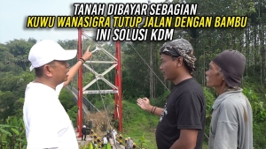 TANAH DIBAYAR SEBAGIAN | KUWU WANASIGRA TUTUP JEMBATAN DENGAN BAMBU | INI SOLUSI KDM