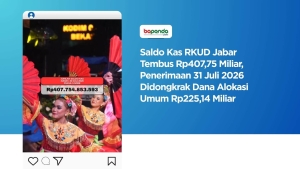 Saldo Kas RKUD Jabar Tembus Rp407,75 Miliar, Penerimaan 31 Juli 2026 Didongkrak Dana Alokasi Umum Rp225,14 Miliar