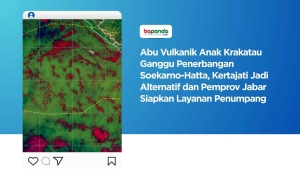 Abu Vulkanik Anak Krakatau Ganggu Penerbangan Soekarno-Hatta, Kertajati Jadi Alternatif dan Pemprov Jabar Siapkan Layanan Penumpang