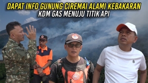 DAPAT INFO GUNUNG CIREMAI ALAMI KEBAKARAN | KDM GAS MENUJU TITIK API
